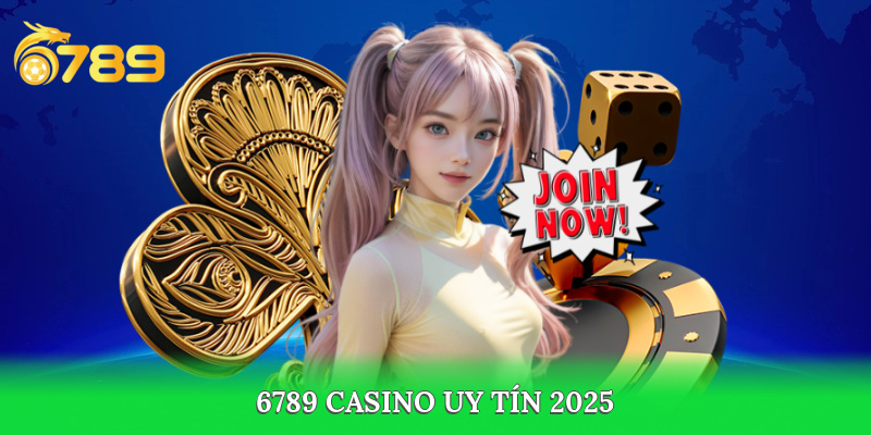 Trang chủ 6789 casino uy tín 2025