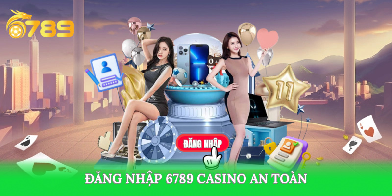 Đăng nhập sảnh game 6789 casino an toàn