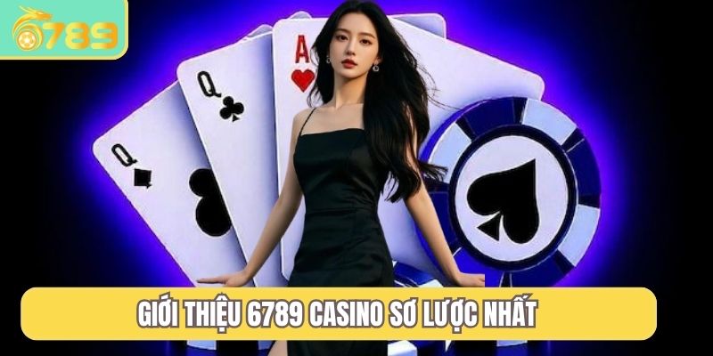 Giới thiệu 6789 casino sơ lược nhất