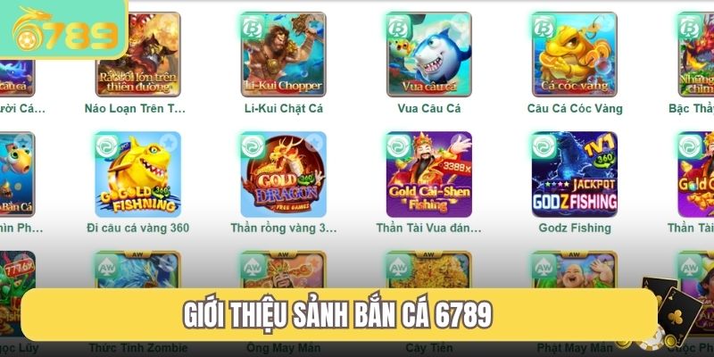 Giới thiệu sảnh bắn cá 6789