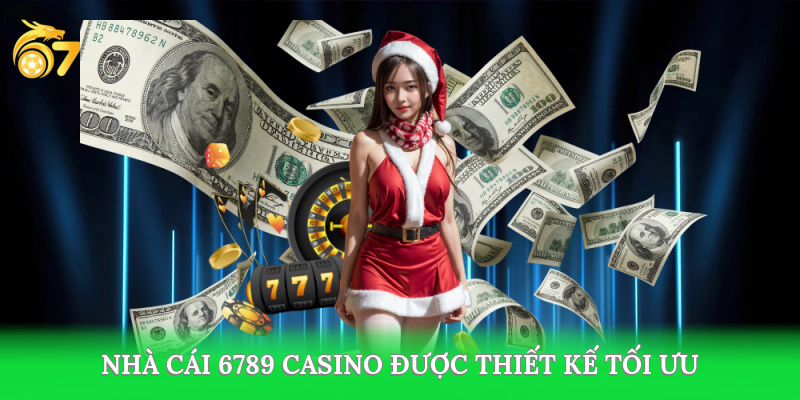 Nhà cái 6789 casino được thiết kế tối ưu