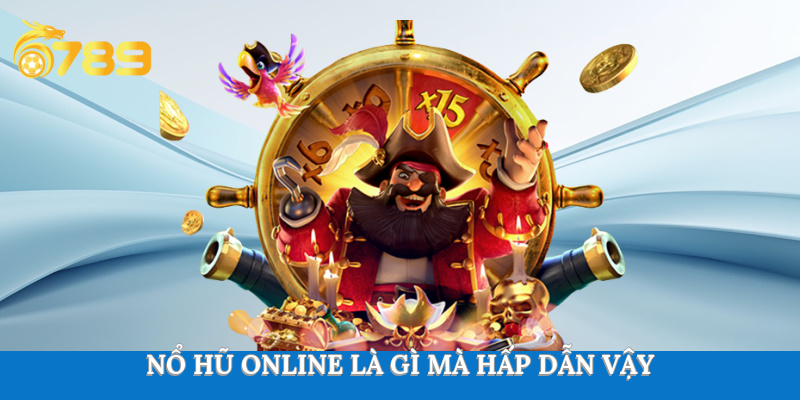 Nổ hũ online là gì mà hấp dẫn anh em