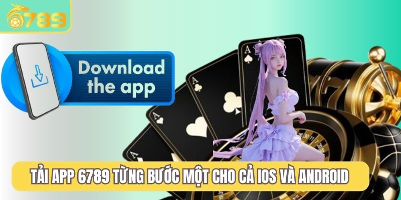 Tải app 6789 từng bước một cho cả iOS và Android