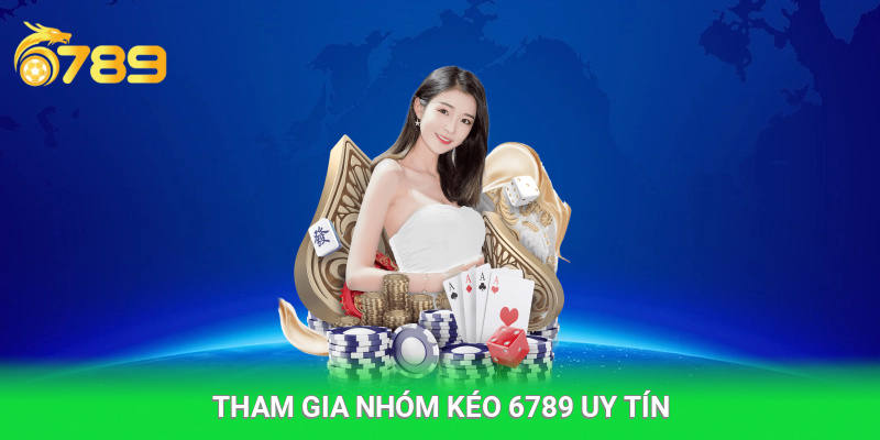 6789 có nhóm kéo uy tín