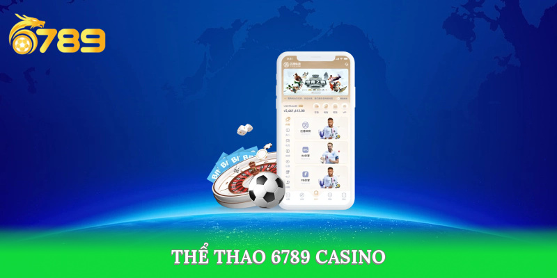 Sảnh thể thao 6789 casino uy tín xanh chín