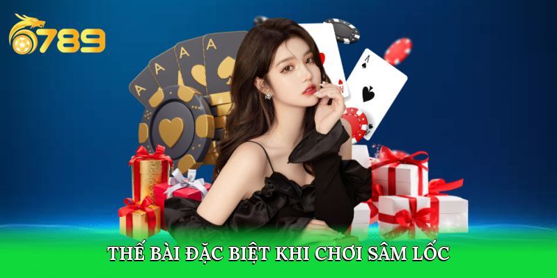 Những thế bài đặc biệt khi chơi Sâm Lốc