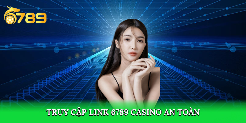 Hãy truy cập 6789 casino link uy tín